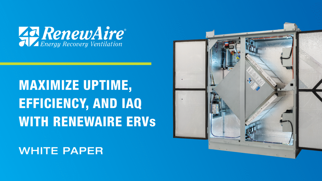 White paper focused on maximizing uptime, IAQ and efficiency with RenewAire ERVs