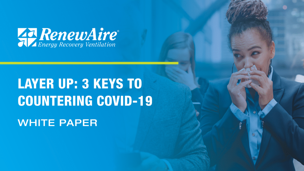 White paper discussing a three-prong approach to address COVID-19 through ventilation, filtration and air disinfection.