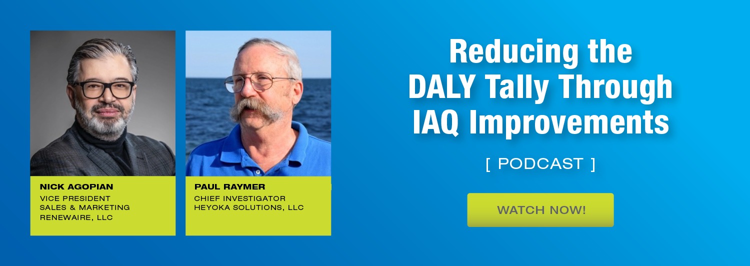 RenewAire IAQ IQ podcast on How to reduce disability-adjusted life years (DALY) via improvements to indoor air quality (IAQ)