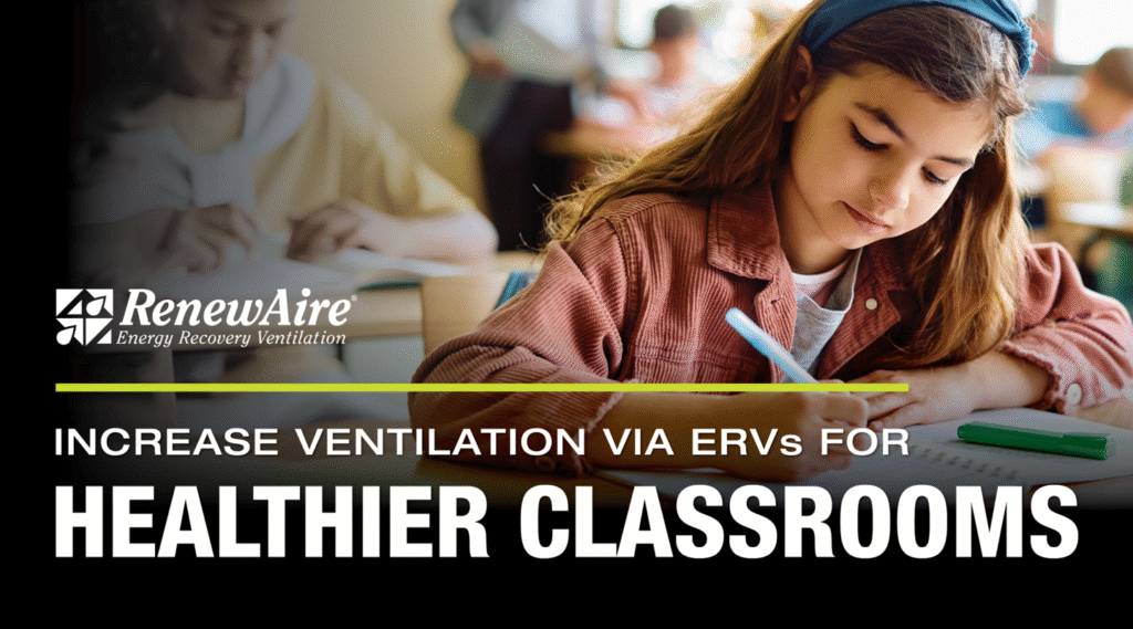 ERVs enhance IAQ in K-12 schools effectively and efficiently, thus improving the health of students and staff.