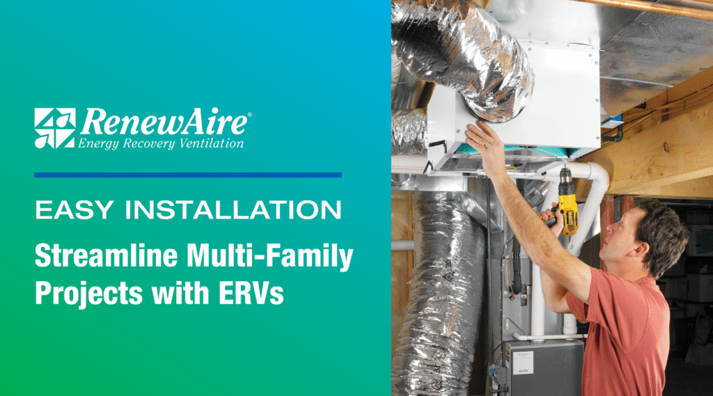 Contractors can benefit from RenewAire ERVs’ simple installation process by saving time and money on multi-family projects