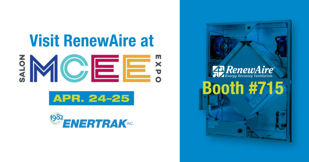 RenewAire will join Enertrak for this year’s Mechanical, Plumbing, Electrical, and HVACR Expo (MCEE) Expo (April 24-25) in Montreal. We will share how our energy recovery technology can help address sustainability goals like building resiliency and decarbonization. Our energy recovery technology can lower energy loads by up to 70%.