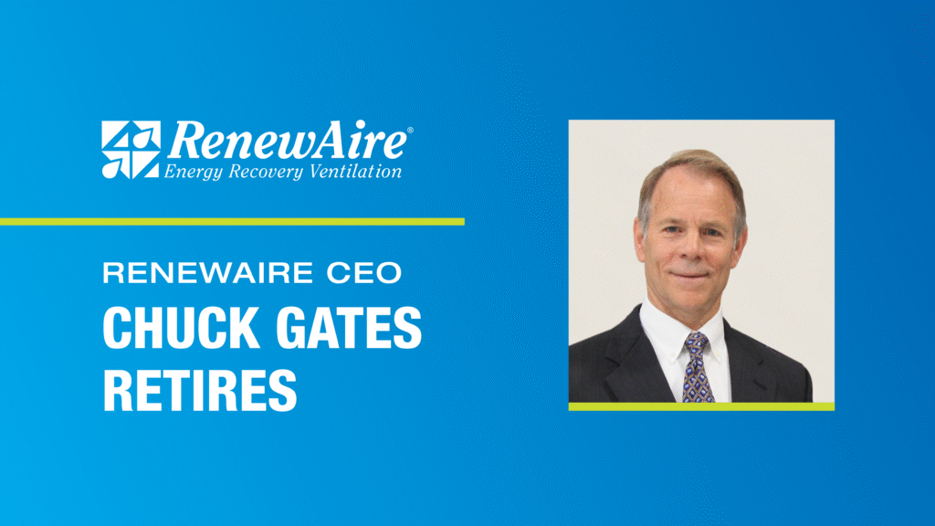 On July 6th, 2021, RenewAire CEO Chuck Gates retired; Scott Forest named President.