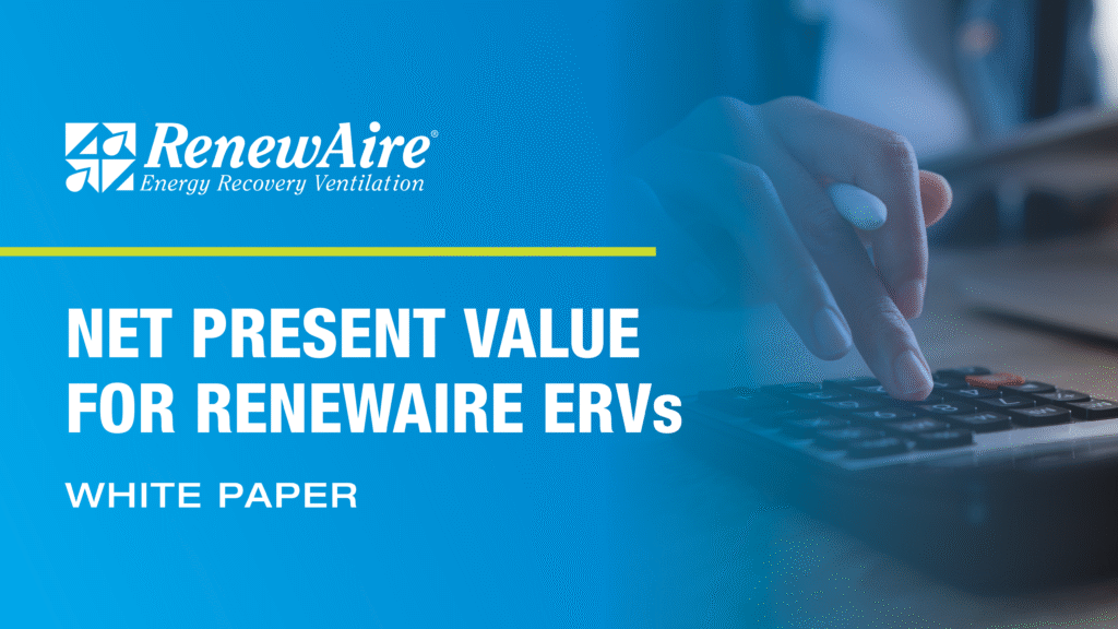 White paper explaining the net present value (NPV) associated with RenewAire ERVs.