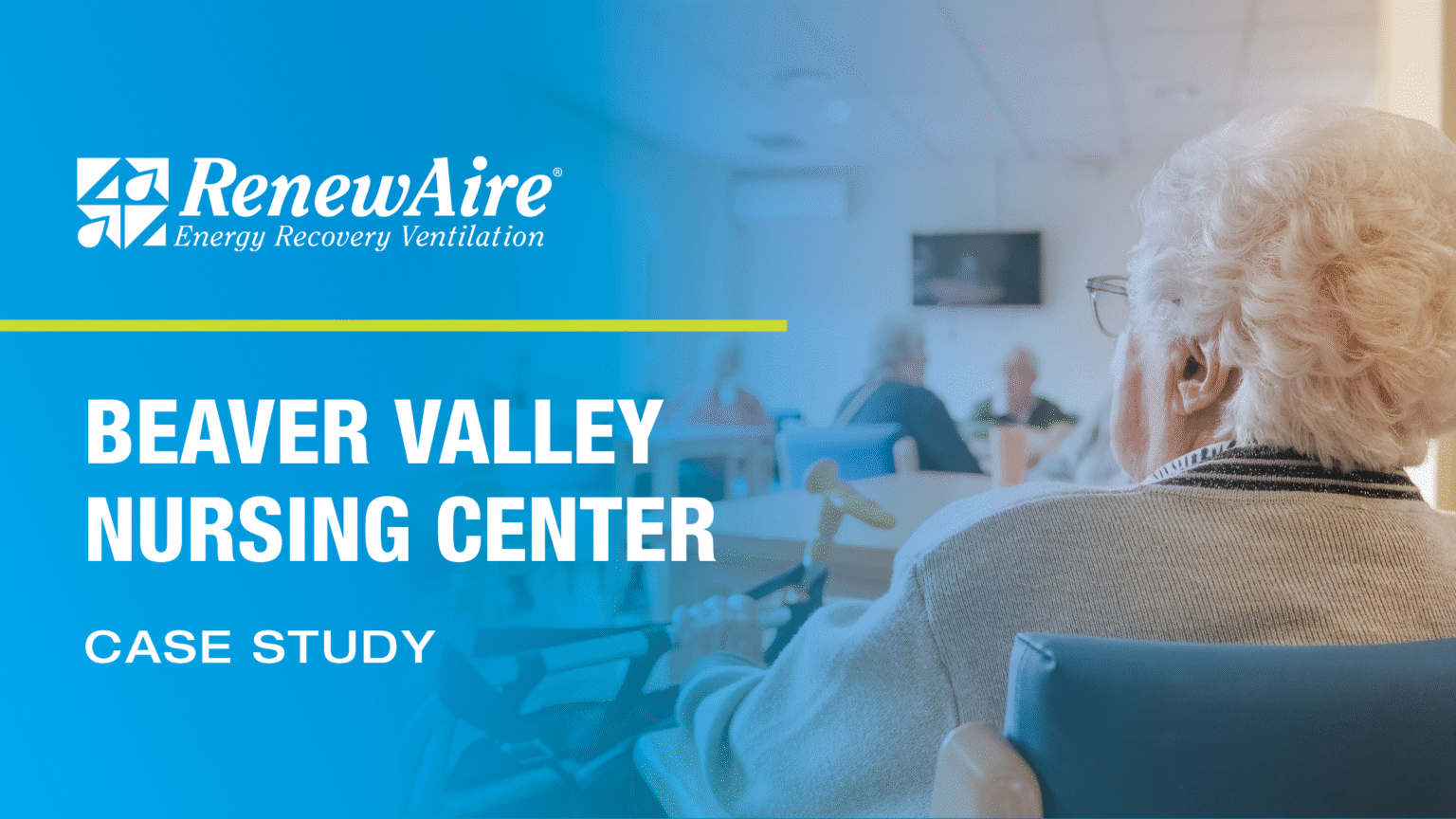 RenewAire case study featuring Beaver Valley Nursing Center and its retrofit project.