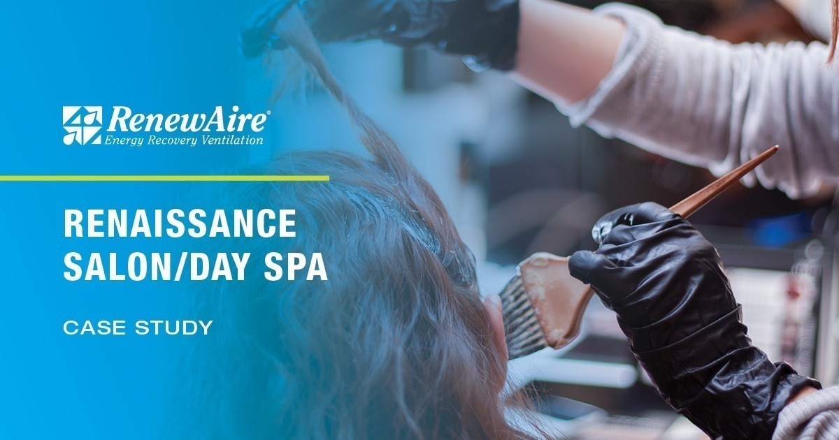 Case study focused on why salons and day spas should use RenewAire's energy recovery ventilation. 