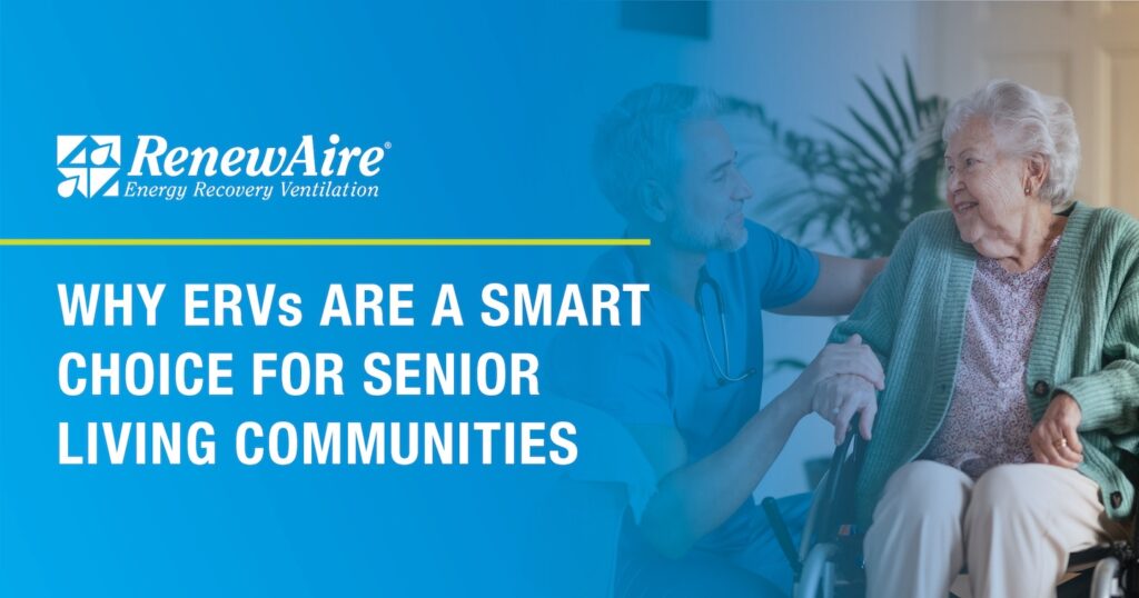 ERVs help senior living communities provide ventilation in an energy-efficient manner