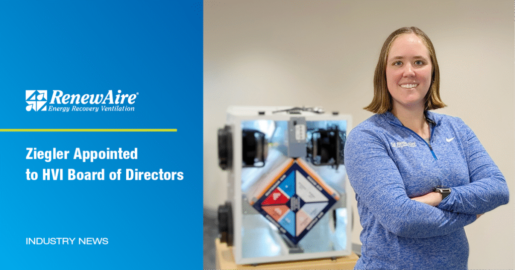 RenewAire Project Engineer, Meghan Ziegler, has been appointed to the Home Ventilating Institute's (HVI) Board of Directors.