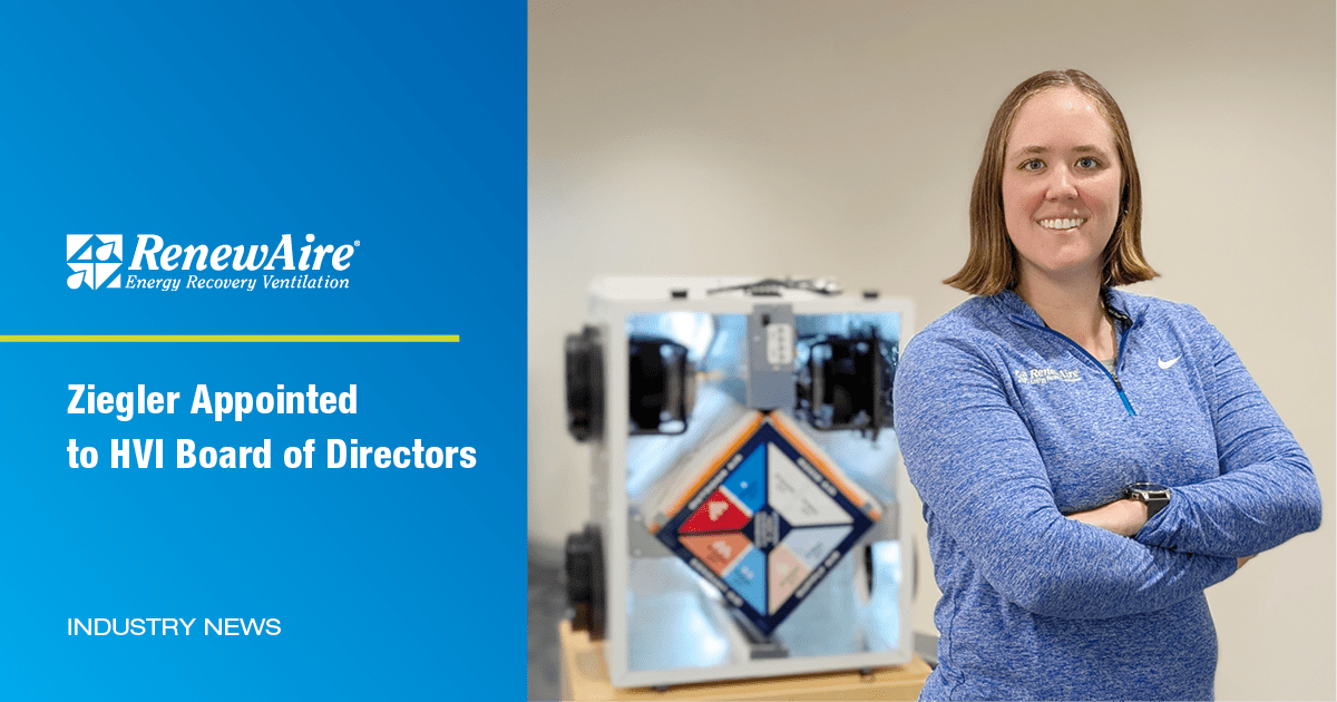 RenewAire Project Engineer, Meghan Ziegler, has been appointed to the Home Ventilating Institute's (HVI) Board of Directors.