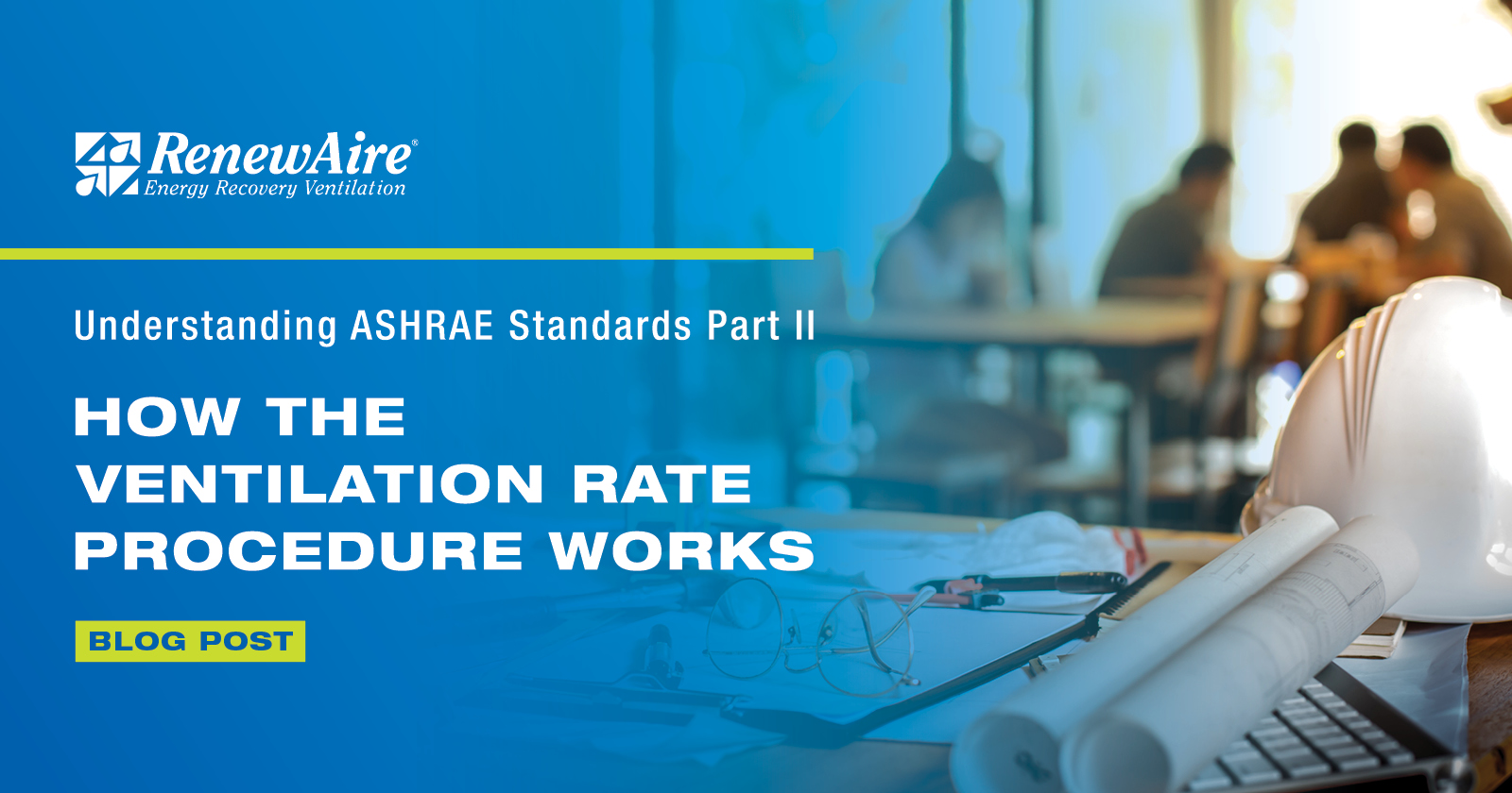 A blog post for engineers and facility directors on ASHRAE Standard 62.1 VRP compliance, outdoor airflow calculations, and high-efficiency ERVs.